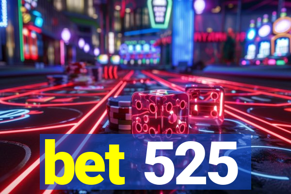 bet 525